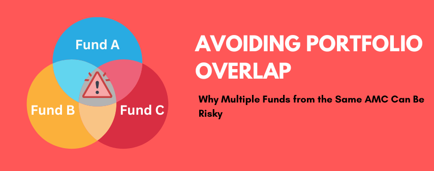 Hero Image of Avoiding Portfolio Overlap: Why Multiple Funds from the Same AMC Can Be Risky Blog by dhanvantree