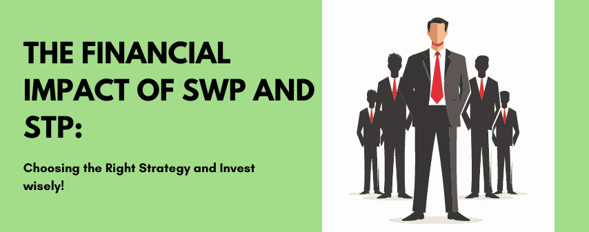 The hero image of The Financial Impact of SWP and STP: Choosing the Right Strategy Blog by Dhanvantree