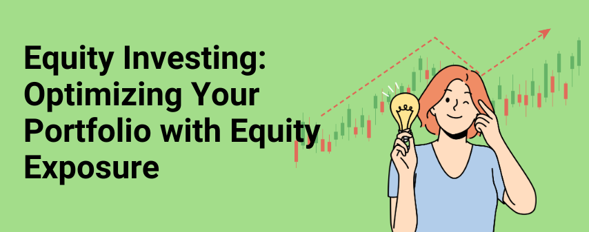 The hero image of Equity Investing: Optimizing Your Portfolio with Equity Exposure article