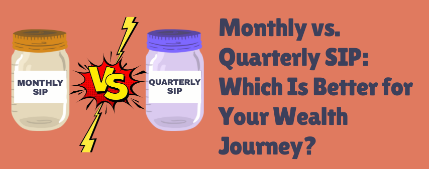 hero image of Monthly vs. Quarterly SIP: Which Is Better for Your Wealth Journey blog by dhanvantree