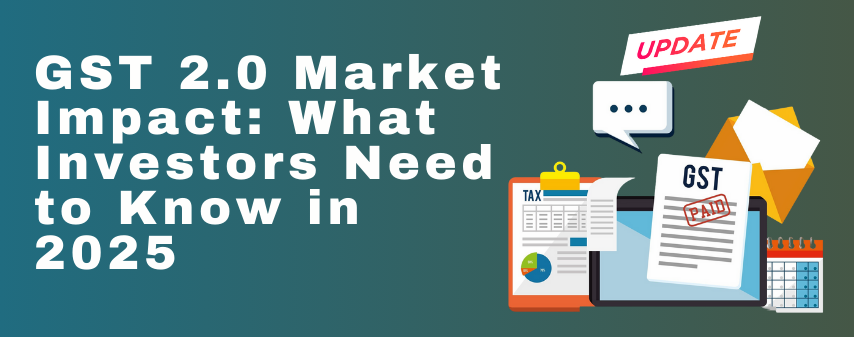 the hero image of GST 2.0 Market Impact What Investors Need to Know in 2025 blog by dhanvantree