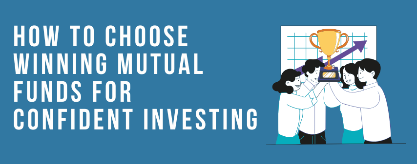 the hero image of How to Choose Winning Mutual Funds for Confident Investing blog by dhanvantree