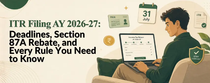 hero image of dhanvantree ITR Filing AY 2026-27 Deadlines, Section 87A Rebate, and Every Rule You Need to Know blog