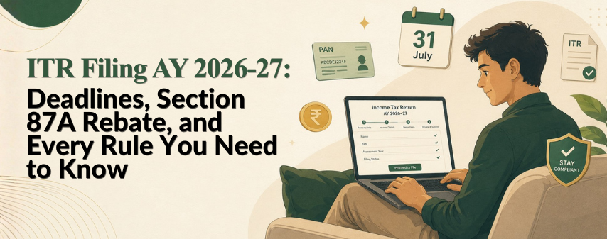 The hero image of ITR Filing AY 2026-27: Deadlines, Section 87A Rebate, and Every Rule You Need to Know blog by dhanvantree